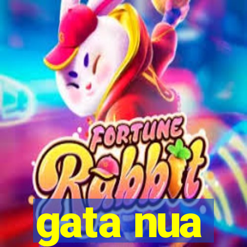 gata nua